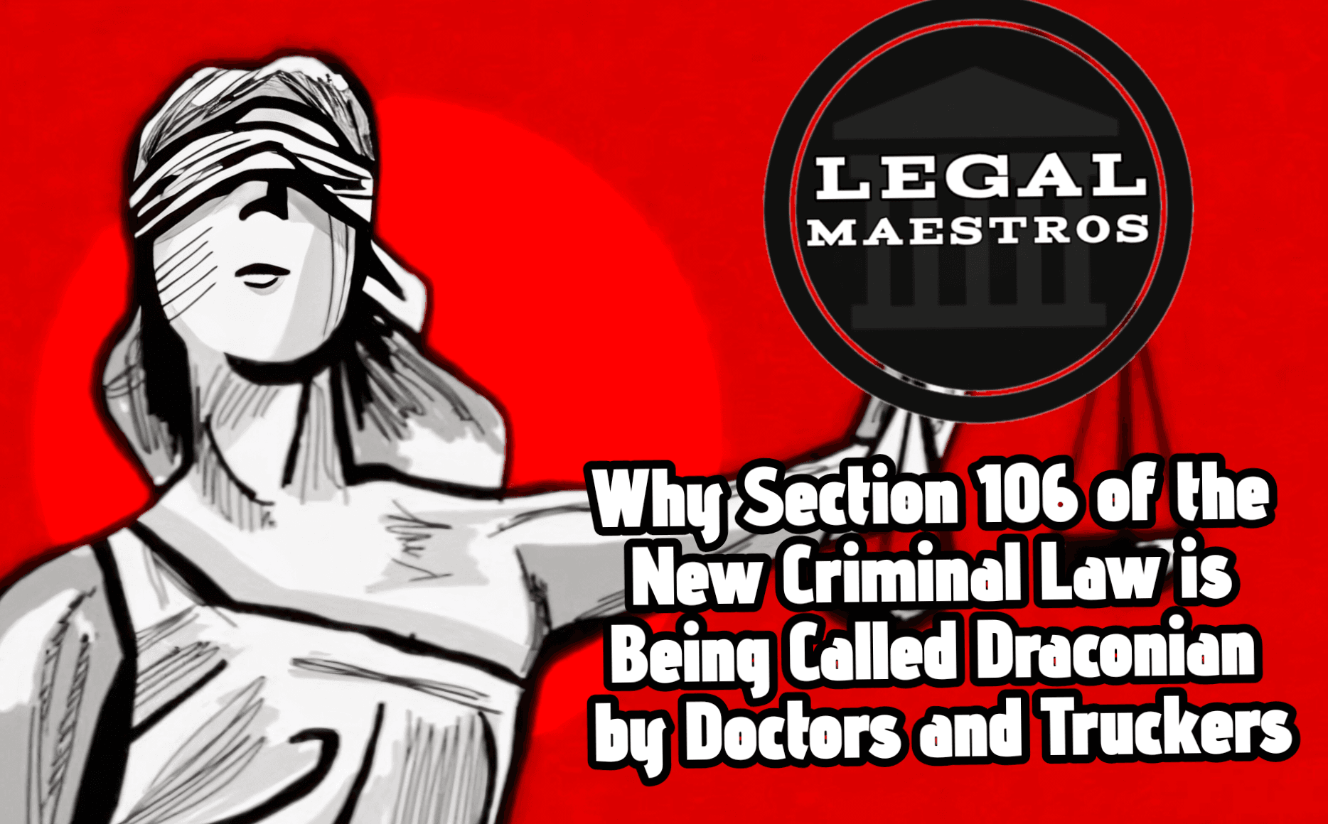 Why Section 106 of the New Criminal Law is Being Called Draconian by Doctors and Truckers Across the Country