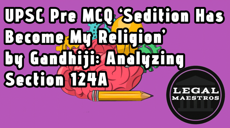 UPSC Pre MCQ ‘Sedition Has Become My Religion’ by Gandhiji: Analyzing Section 124A