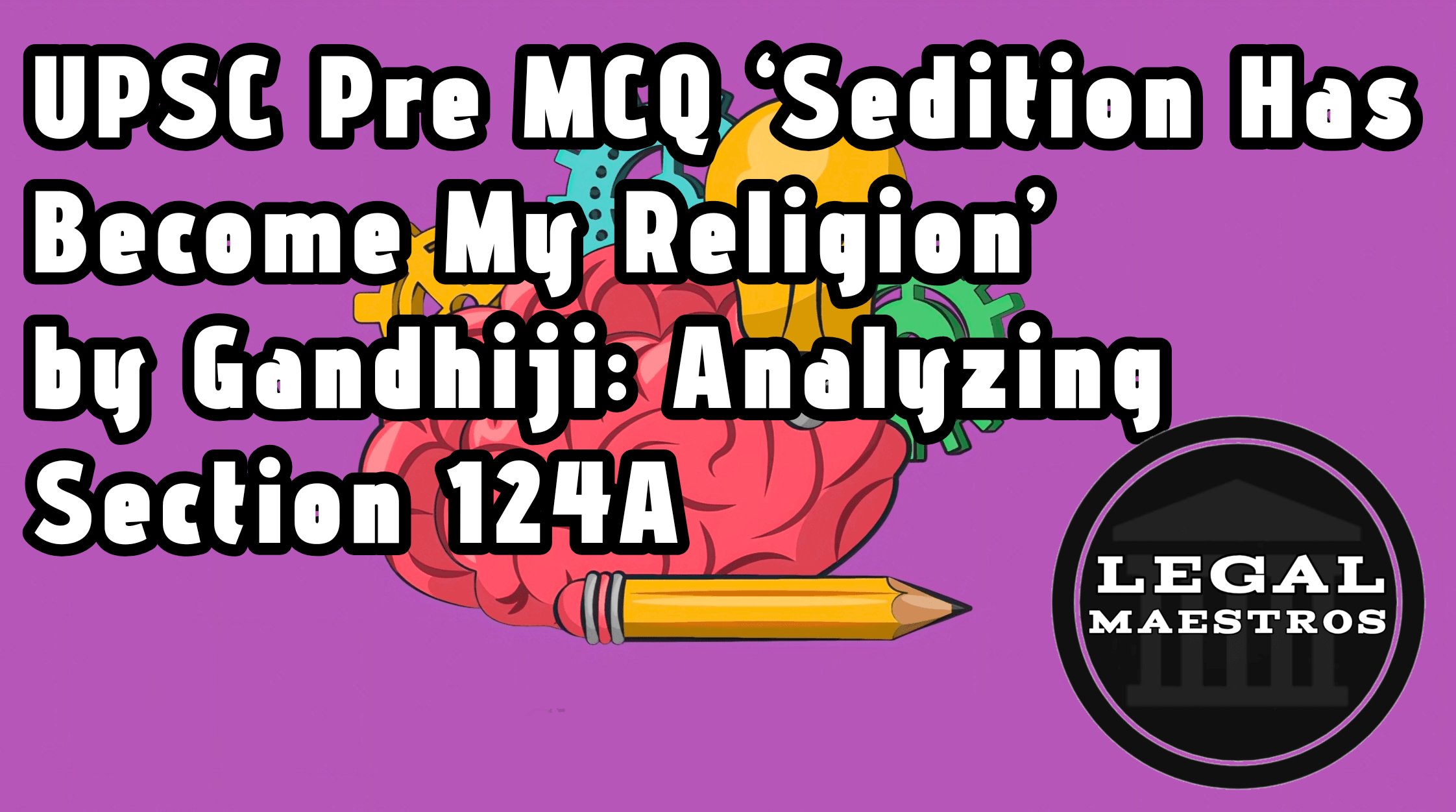 UPSC Pre MCQ ‘Sedition Has Become My Religion’ by Gandhiji: Analyzing Section 124A