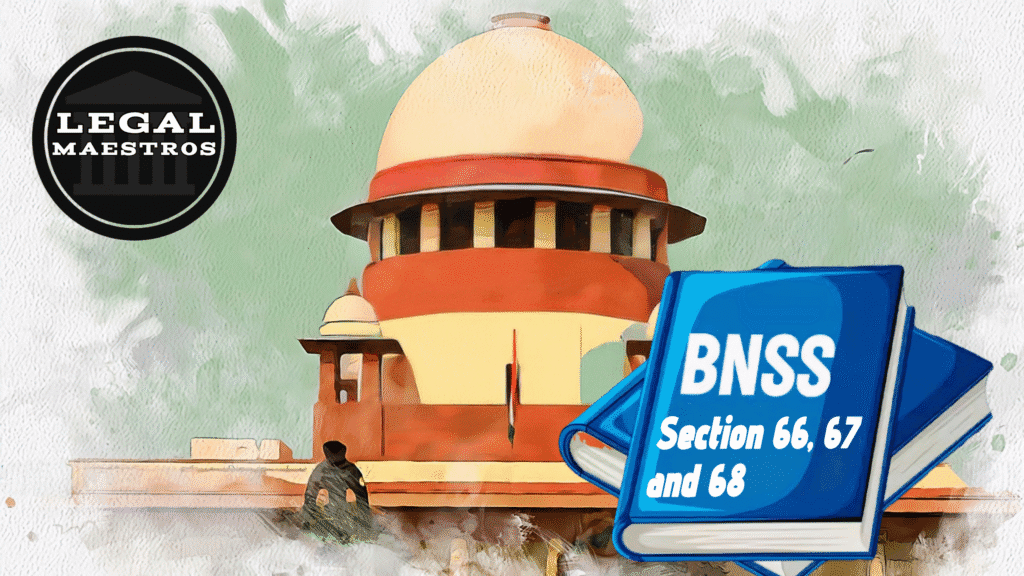 Understanding Sections 66, 67, and 68 of the Bharatiya Nagarik Suraksha Sanhita, 2023