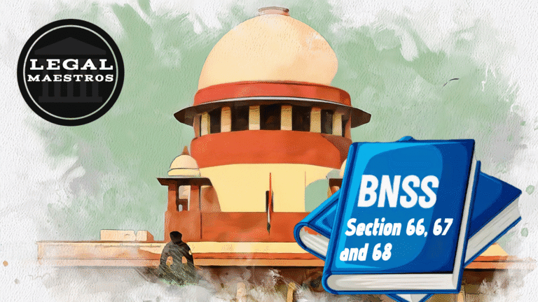 Understanding Sections 66, 67, and 68 of the Bharatiya Nagarik Suraksha Sanhita, 2023