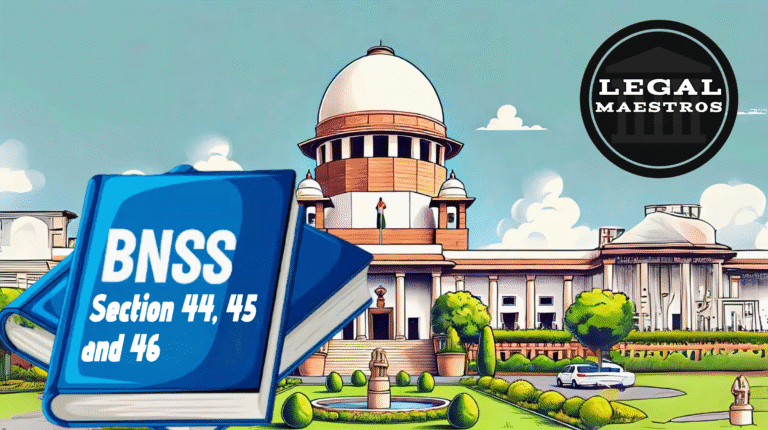 Sections 44, 45, and 46 of Bharatiya Nagarik Suraksha Sanhita, 2023: Guidelines on Search, Pursuit, and Arrest