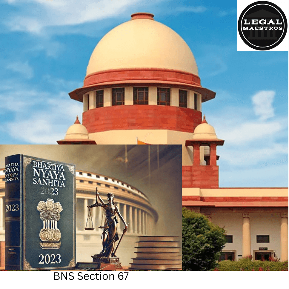 Section 67 of the Bharatiya Nyaya Sanhita: Consent Matters Even During Separation