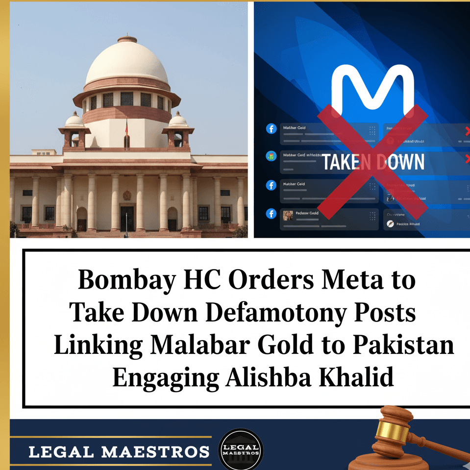 Bombay HC Orders Meta to Take Down Defamatory Posts Linking Malabar Gold to Pakistan Engaging Alishba Khalid