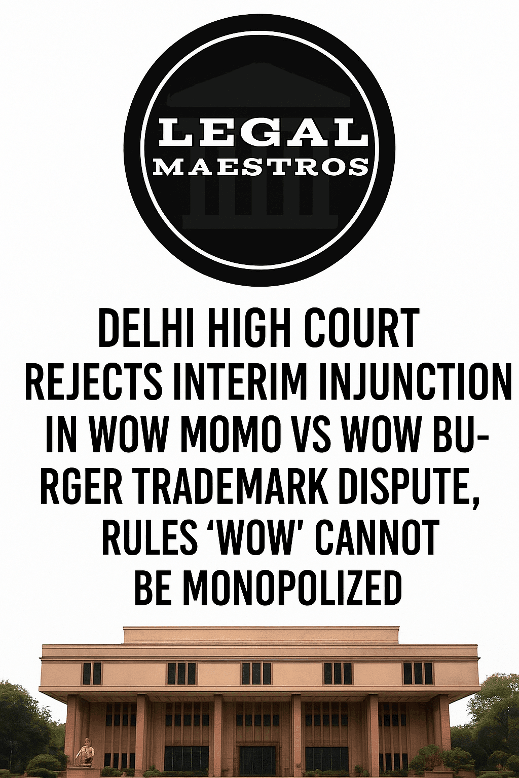 Delhi High Court Rejects Interim Injunction in Wow Momo vs Wow Burger Trademark Dispute, Rules 'Wow' Cannot Be Monopolized