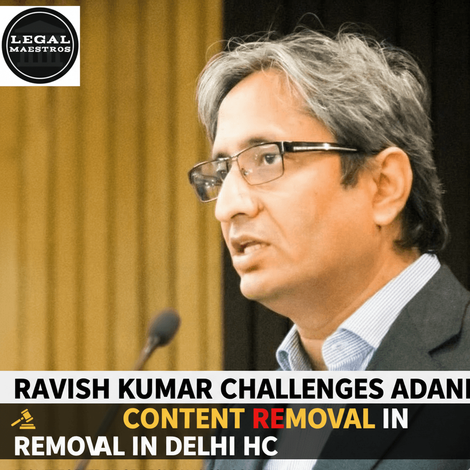 Ravish Kumar's Delhi High Court Challenge Against Adani Content Removal Order