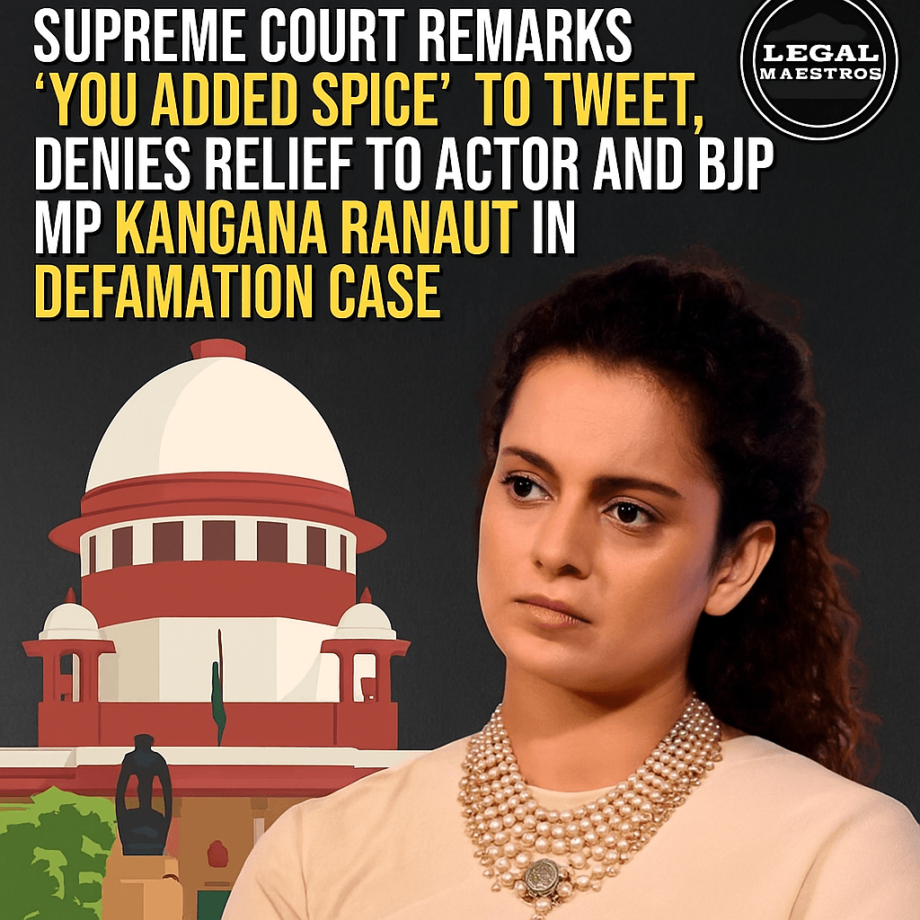 Supreme Court Remarks "You Added Spice" to Tweet, Denies Relief to Actor and BJP MP Kangana Ranaut in Defamation Case