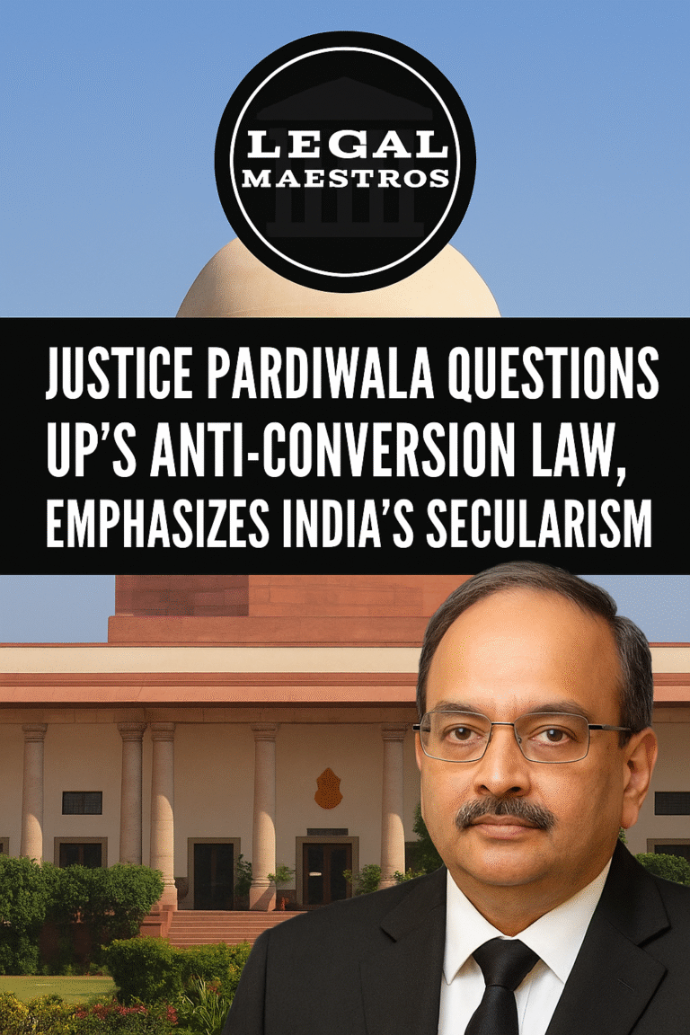 Justice Pardiwala Questions UP's Anti-Conversion Law, Emphasizes India's Secularism