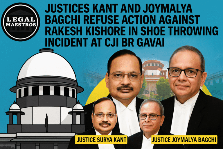 Justices Kant and Joymalya Bagchi refuses action against Rakesh Kishore in Shoe Throwing Incident at CJI BR Gavai