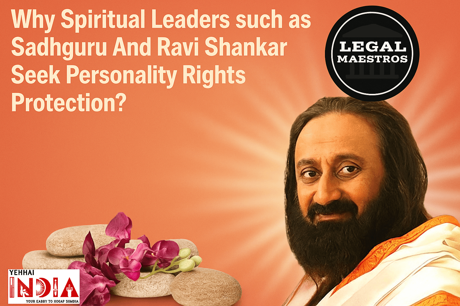 Why Spiritual Leaders such as Sadhguru And Ravi Shankar Seek Personality Rights Protection?