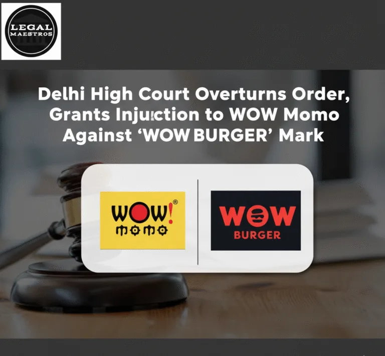 Delhi High Court Overturns Order, Grants Injunction to WOW Momo Against 'WOW BURGER' Mark