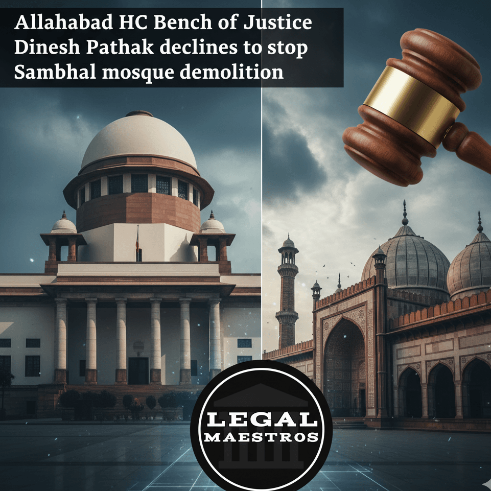 Allahabad HC Bench of Justice Dinesh Pathak declines to stop Sambhal mosque demolition