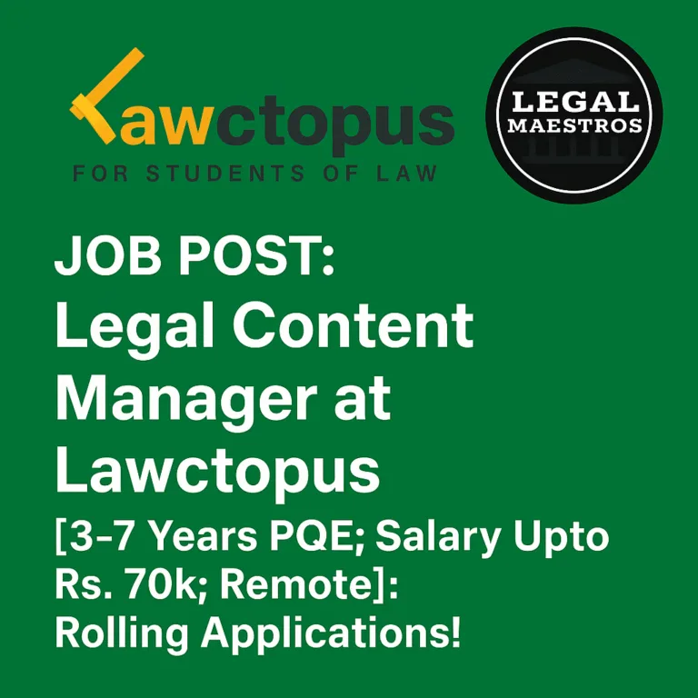 JOB POST: Legal Content Manager at Lawctopus [3-7 Years PQE; Salary Upto Rs. 70k; Remote]: Rolling Applications!