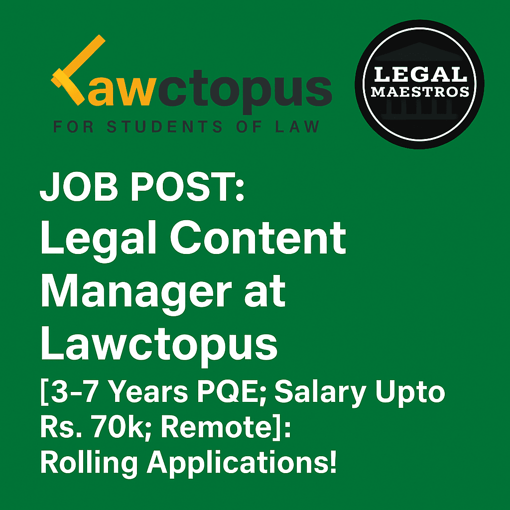 JOB POST: Legal Content Manager at Lawctopus [3-7 Years PQE; Salary Upto Rs. 70k; Remote]: Rolling Applications!