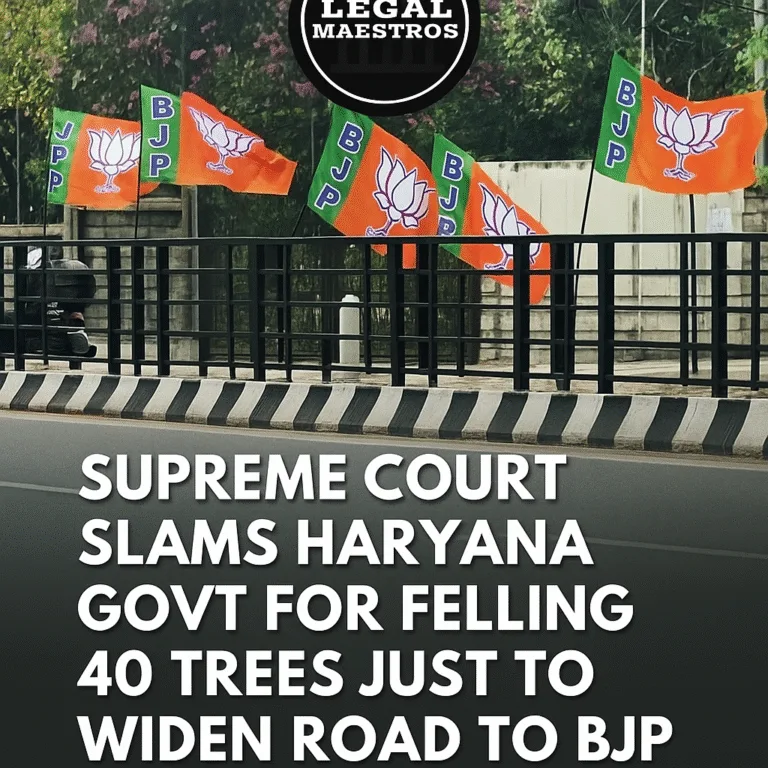 Supreme Court Slams Haryana Govt for Felling 40 Trees Just to Widen Road to BJP Office