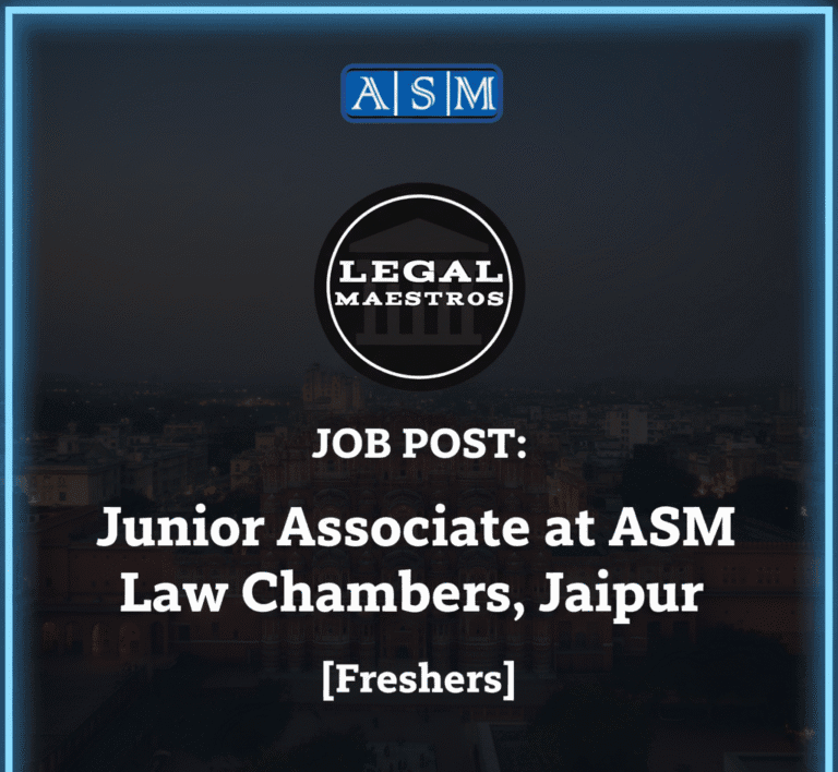 JOB POST: Junior Associate at ASM Law Chambers, Jaipur [Freshers]