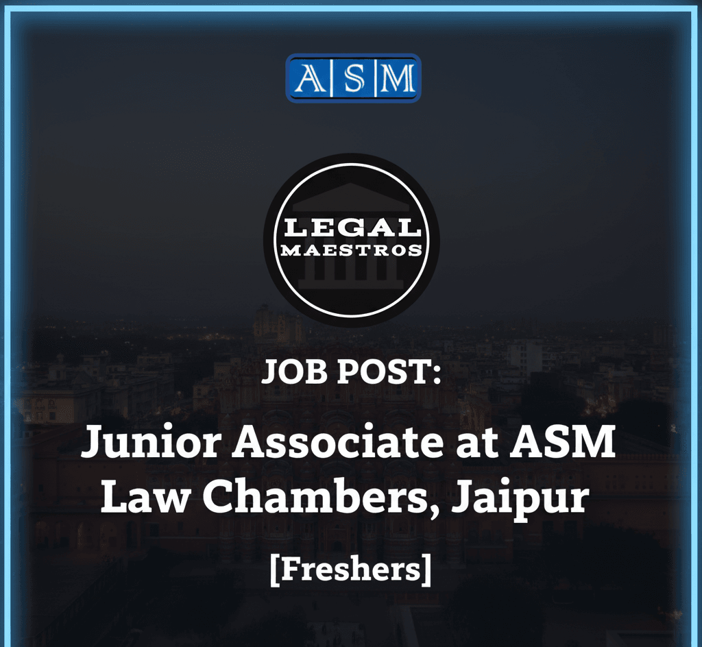 JOB POST: Junior Associate at ASM Law Chambers, Jaipur [Freshers]
