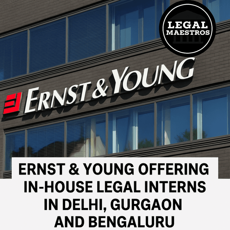 Ernst & Young Offering In-House Legal Internship in Delhi, Gurgaon and Bengaluru