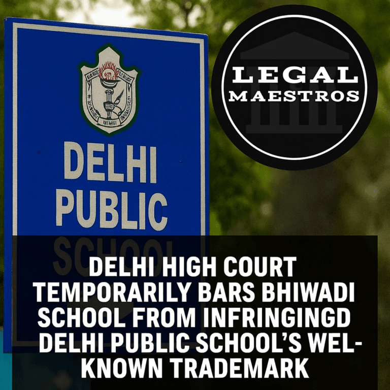 Delhi High Court Temporarily Bars Bhiwadi School From Infringing Delhi Public School's Well-Known Trademark