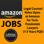 Legal Counsel Roles Open at Amazon for Tech-Passionate Lawyers (1-3 Years PQE)