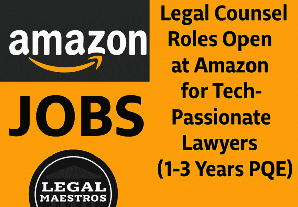 Legal Counsel Roles Open at Amazon for Tech-Passionate Lawyers (1-3 Years PQE)