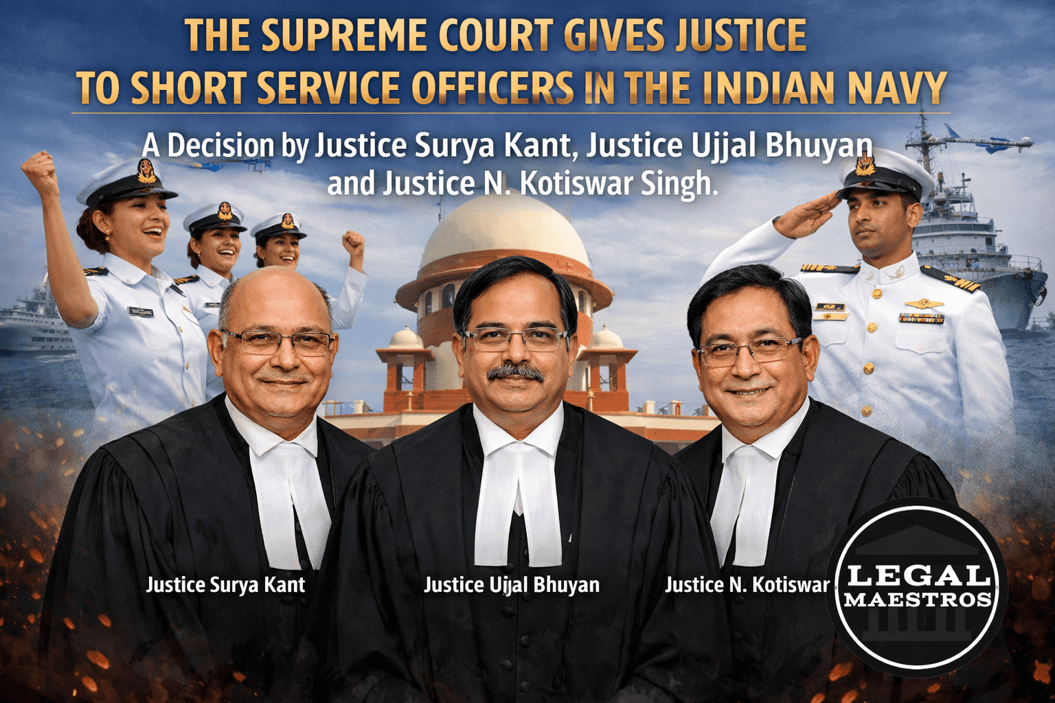 The Supreme Court Gives Justice to Short Service Officers in the Indian Navy: A Decision by Justice Surya Kant, Justice Ujjal Bhuyan and Justice N. Kotiswar Singh
